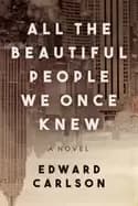 all the beautiful people we once knew a novel