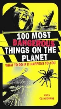 100 Most Dangerous Things on the Planet by Anna Claybourne Paperback