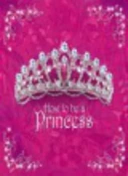 How to Be a Princess by Caitlin Matthews Hardback