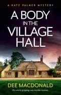 body in the village hall an utterly gripping cozy murder mystery