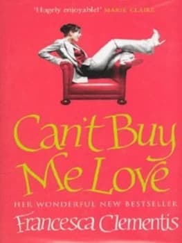 Cant Buy Me Love by Francesca Clementis Hardback