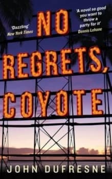 No Regrets Coyote by John Dufresne Book