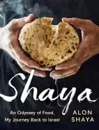 shaya an odyssey of food my journey back to israel