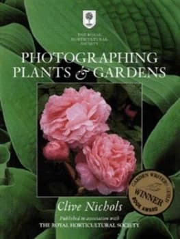 Photographing Plants and Gardens by Clive Nichols and Royal Horticultural Society Paperback
