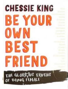 Be your own best friend by Chessie King