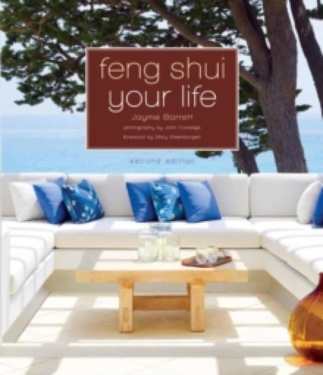 Feng Shui Your Life by Jayme Barrett Photography by Jonn Coolidge Foreword by Mary Steenburgen Paperback