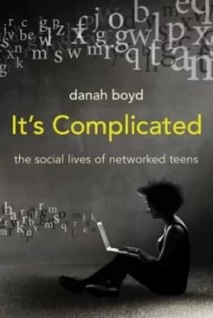 Its complicated by danah boyd