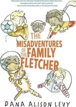 The Misadventures of the Family Fletcher by Dana Alison Levy