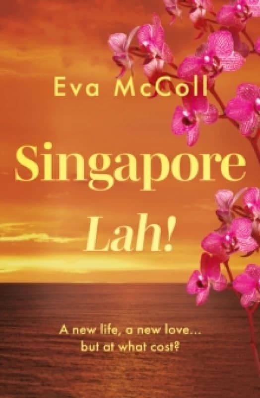 Singapore Lah! : What happens when you abandon your life for a new adventure, but find that it could cost you more than you bargained for? Paperback /