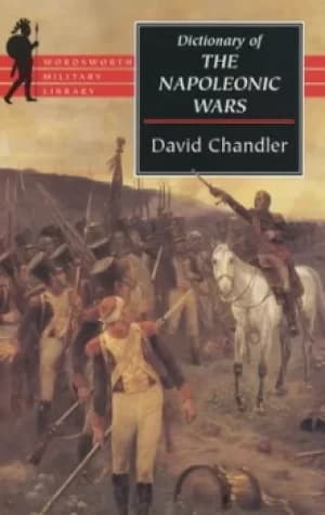 The dictionary of the Napoleonic wars by David G Chandler