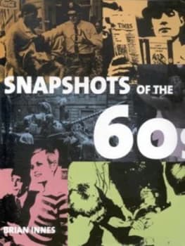 Snapshots of the 60s by Brian Innes Hardback