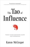 tao of influence ancient wisdom for modern leaders and entrepreneurs busine