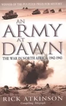 An army at dawn by Rick Atkinson