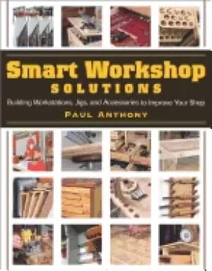 smart workshop solutions buiding workstations jigs and accessories to impro
