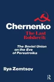 Chernenko the Last Bolshevik Soviet Union on the Eve of Perestroika