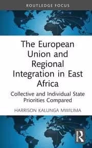 The European Union and Regional Integration in East Africa Collective and Individual State Priorities Compared