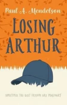 Losing Arthur by Paul a Mendelson Book