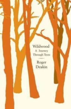 Wildwood by Roger Deakin Hardback