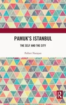Pamuk's Istanbul : The Self and the City