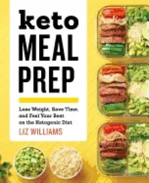 keto meal prep lose weight save time and feel your best on the ketogenic d