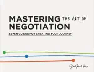 mastering the art of negotiation seven guides for creating your journey