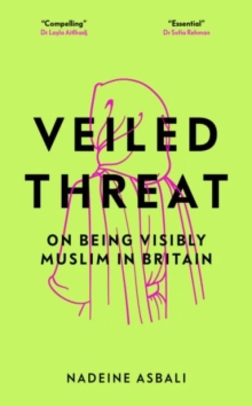 Veiled Threat : On being visibly Muslim in Britain Hardback