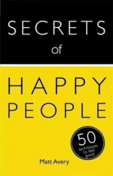 Secrets of happy people by Matt Avery