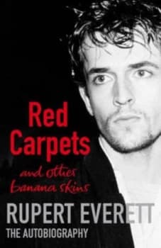 Red Carpets and Other Banana Skins by Rupert Everett Hardback