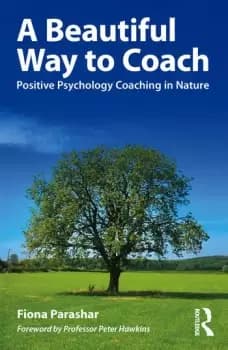 A Beautiful Way to CoachPositive Psychology Coaching in Nature