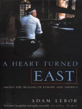 A Heart Turned East by Adam Lebor Paperback