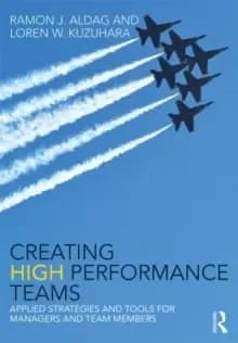Creating High Performance Teams : Applied Strategies and Tools for Managers and Team Members