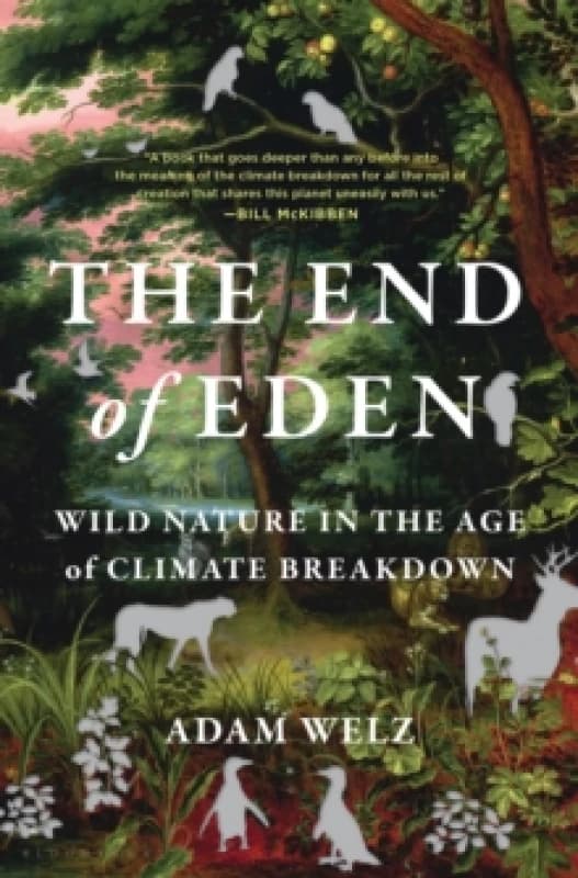 The End of Eden : Wild Nature in the Age of Climate Breakdown Hardback