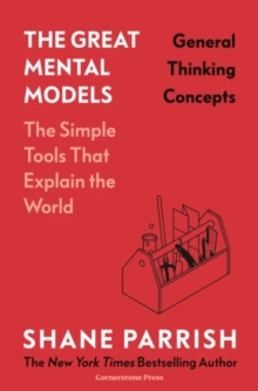 The Great Mental Models: General Thinking Concepts Hardback