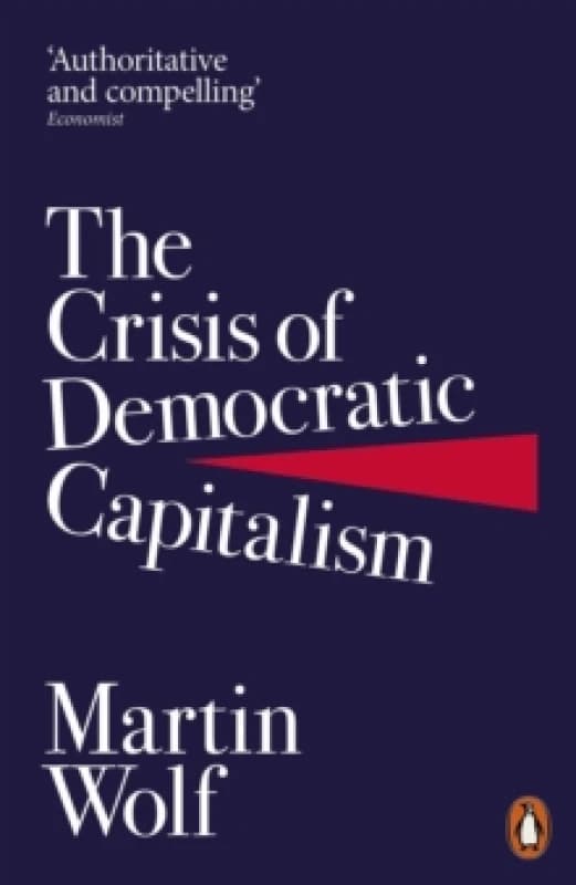 The Crisis of Democratic Capitalism. Paperback. By Martin Wolf Books