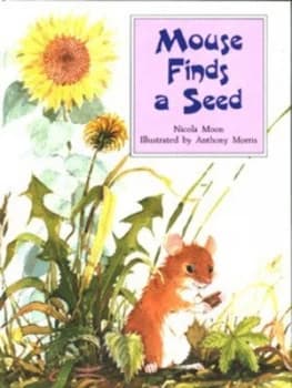 Mouse Finds a Seed by Nicola Moon and Tony Morris Hardback