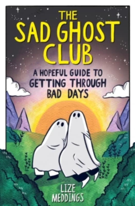 The Sad Ghost Club: A Hopeful Guide to Getting Through Bad Days Paperback / softback