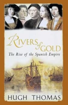 Rivers of Gold by Hugh Thomas Paperback