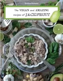 The VEGAN and AMAZING recipes of JACKFRUIT : Gluten free, Soy free, Nut free