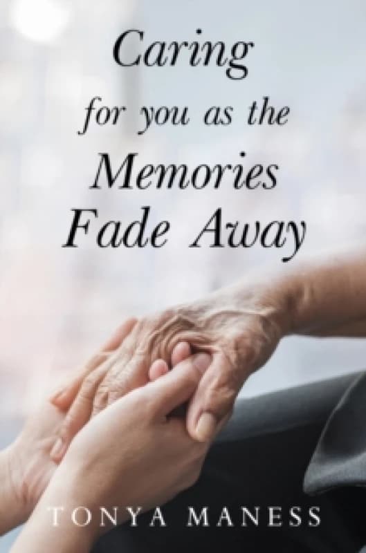 Caring for you as the Memories Fade Away Paperback / softback
