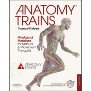 Anatomy Trains : Myofascial Meridians for Manual and Movement Therapists