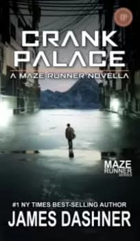 Crank Palace : A Maze Runner Novella