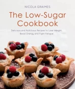 The low-sugar cookbook by Nicola Graimes
