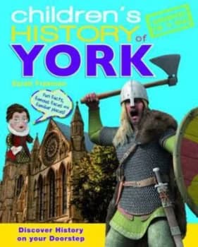 Childrens History of York by Sarah Freeman Hardback