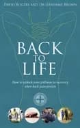 back to life how to unlock your pathway to recovery