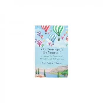 The courage to be yourself by Sue Patton Thoele