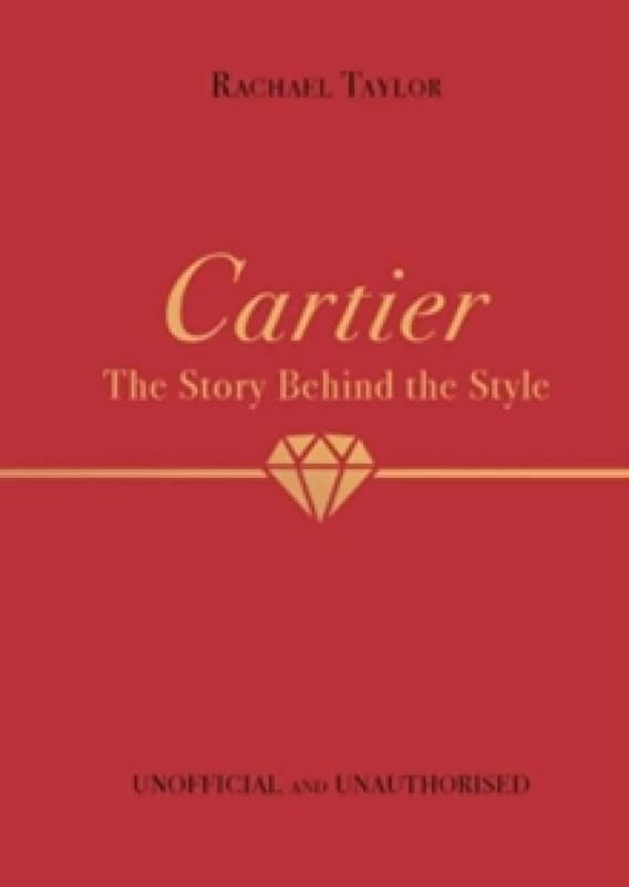 Cartier: The Story Behind the Style Hardback