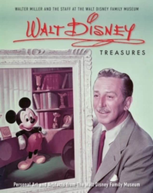 Walt Disney Treasures : Personal Art and Artifacts from The Walt Disney Family Museum Hardback