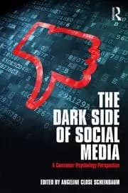 The Dark Side of Social Media A Consumer Psychology Perspective