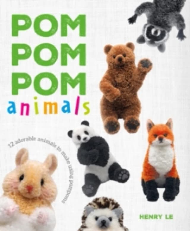 Pom Pom Pom Animals : 12 Adorable Animals to Make Using Pompoms Paperback / softback