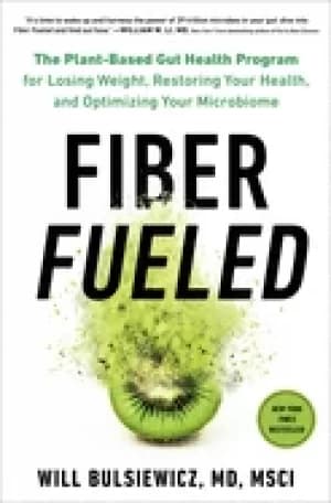 fiber fueled the plant based gut health program for losing weight restorin